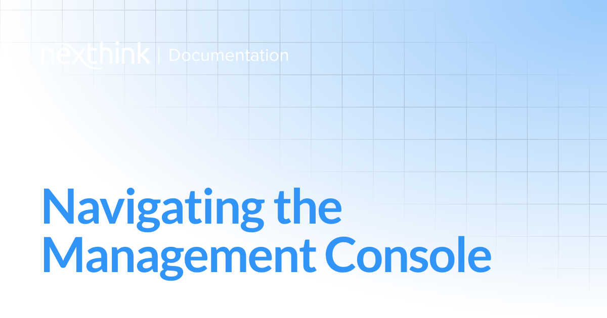 Navigating the Management Console | Nexthink Adopt