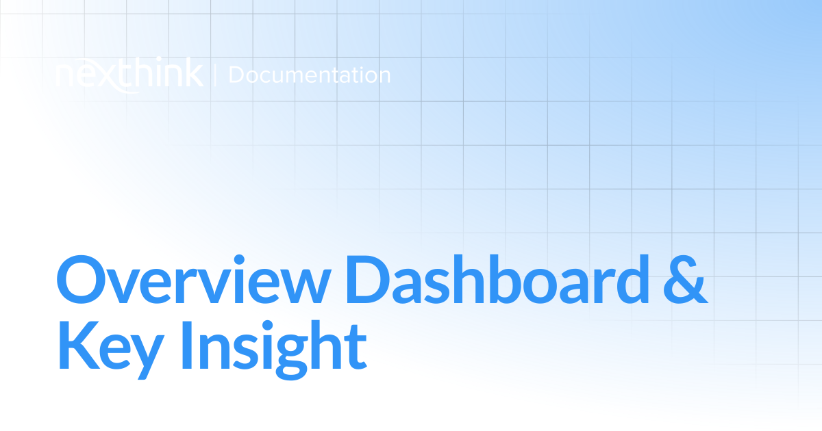 Overview Dashboard & Key Insight | Nexthink Adopt