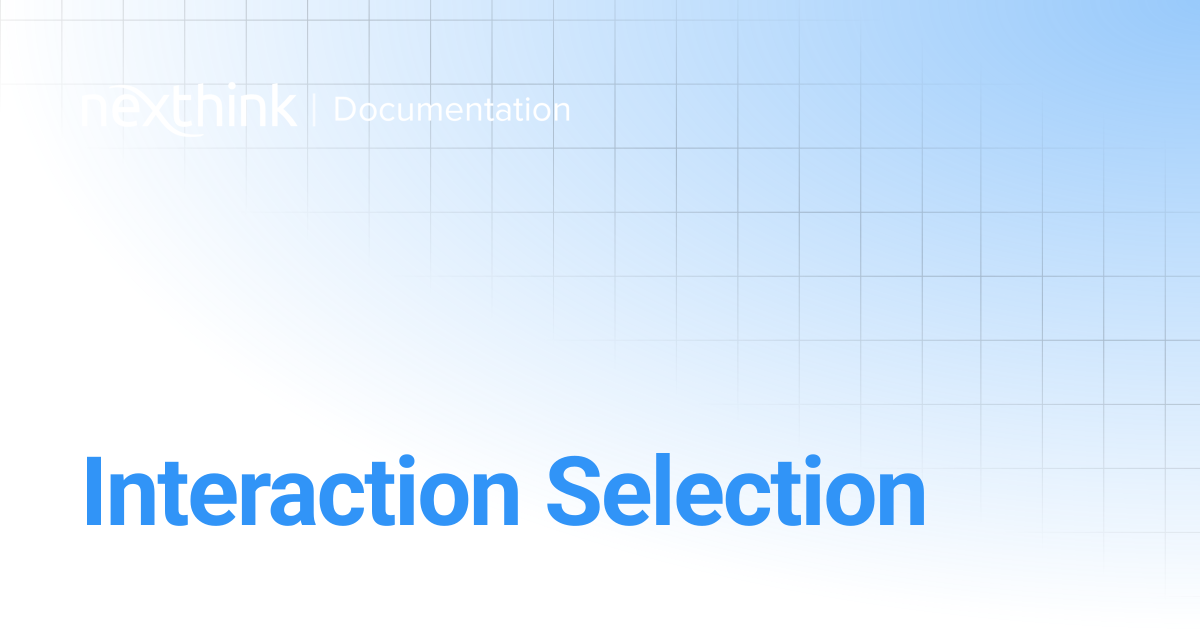 Interaction Selection | Nexthink Adopt