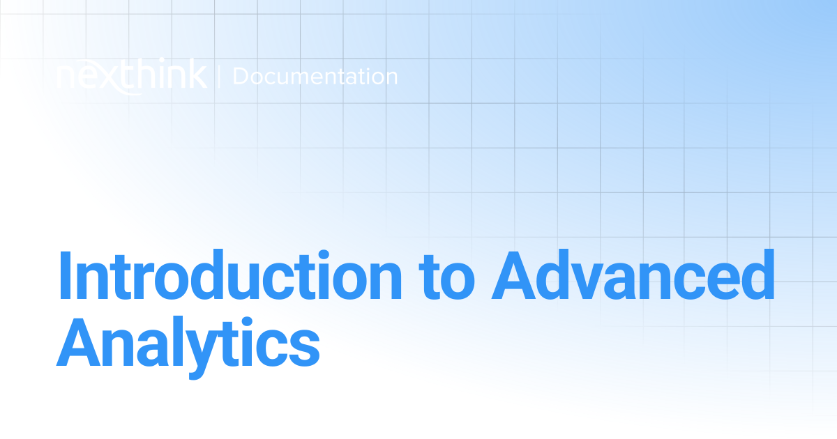 Introduction to Advanced Analytics | Nexthink Adopt